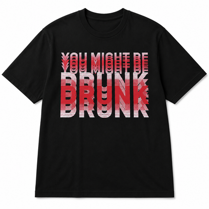 You Might Be Drunk Graphic