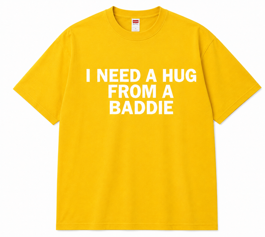 I Need a Hug From a Baddie