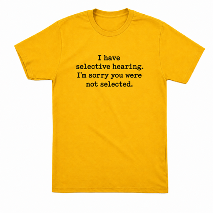I Have Selective Hearing