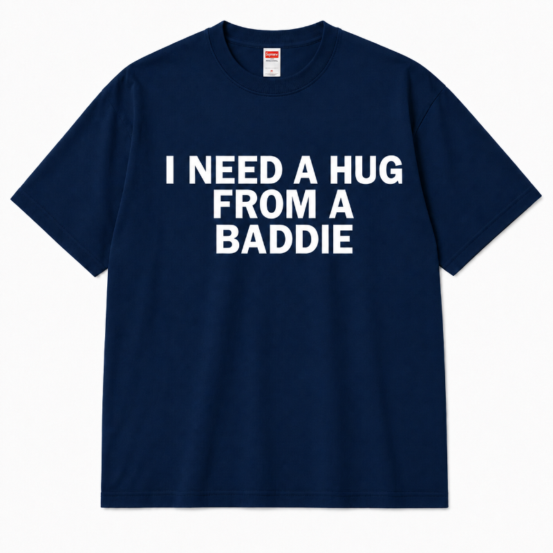 I Need a Hug From a Baddie