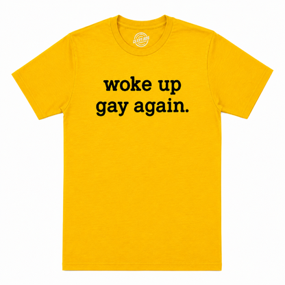 WOKE UP GAY AGAIN