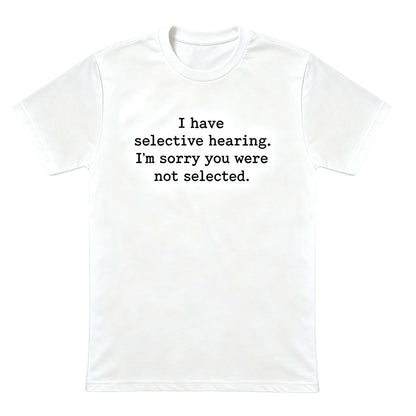 I Have Selective Hearing