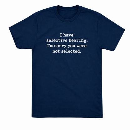 I Have Selective Hearing