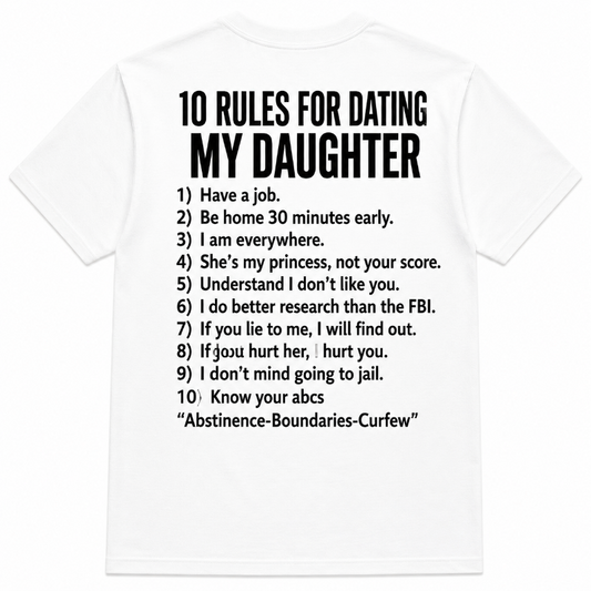 10 Rules for Dating My Daughter Funny Graphic