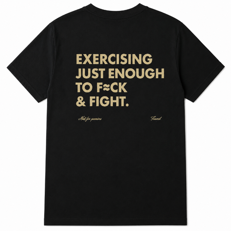 Exercising Just Enough to F*ck & Fight