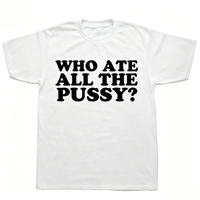 WHO ATE ALL THE PUSSY