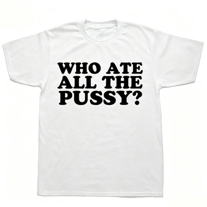 WHO ATE ALL THE PUSSY