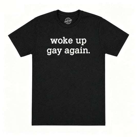 WOKE UP GAY AGAIN
