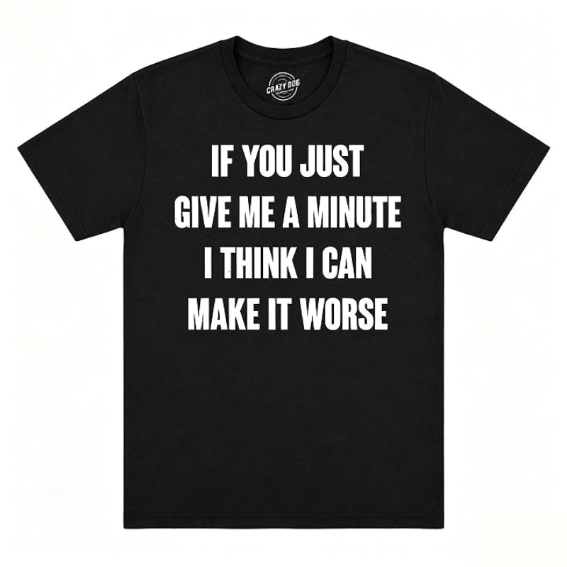 IF YOU JUST GIVE ME A MINUTE