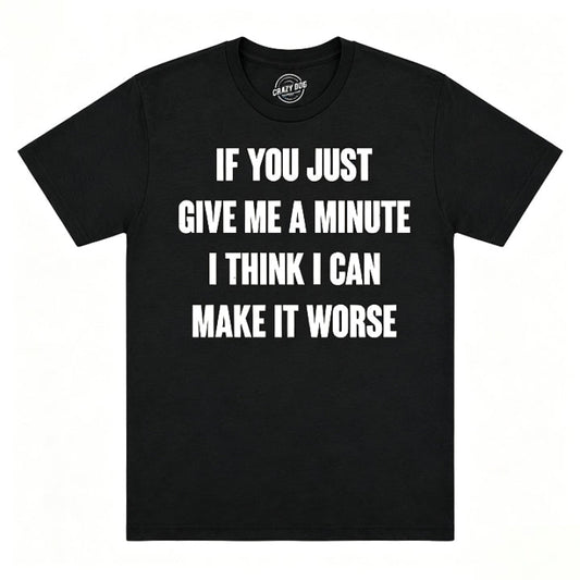 IF YOU JUST GIVE ME A MINUTE
