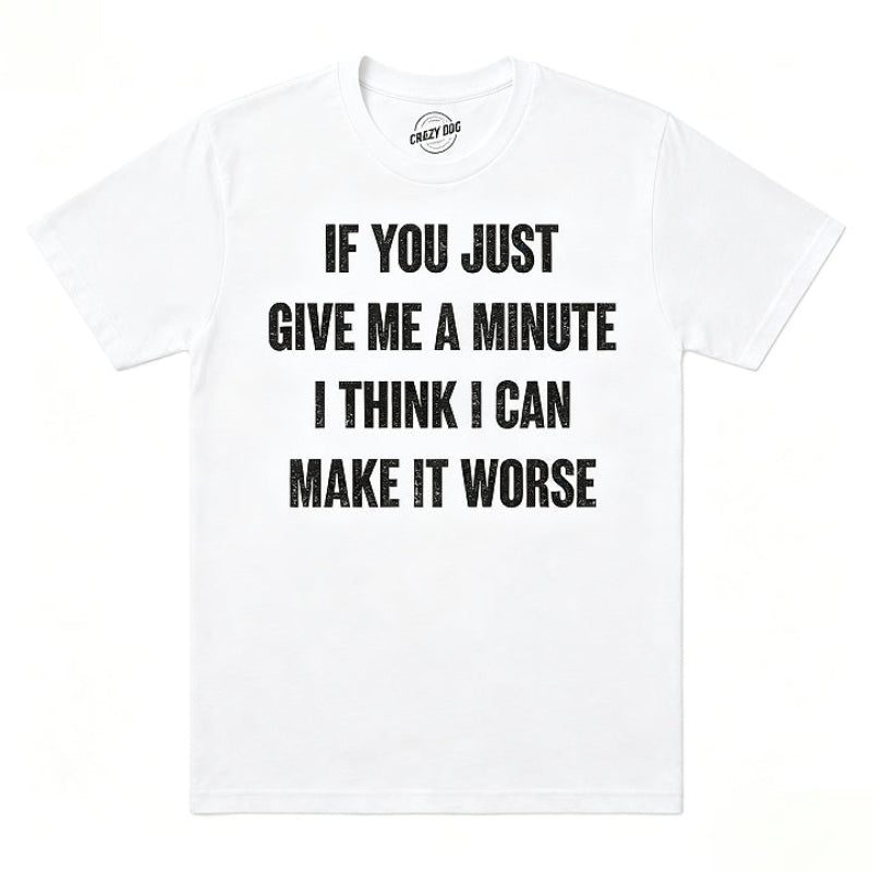 IF YOU JUST GIVE ME A MINUTE