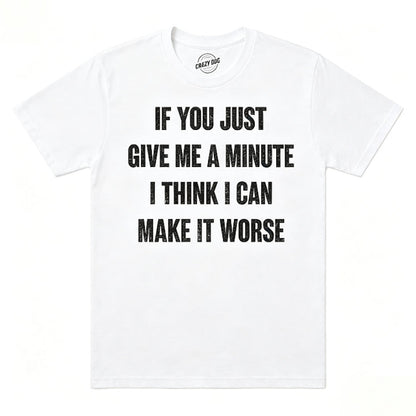 IF YOU JUST GIVE ME A MINUTE
