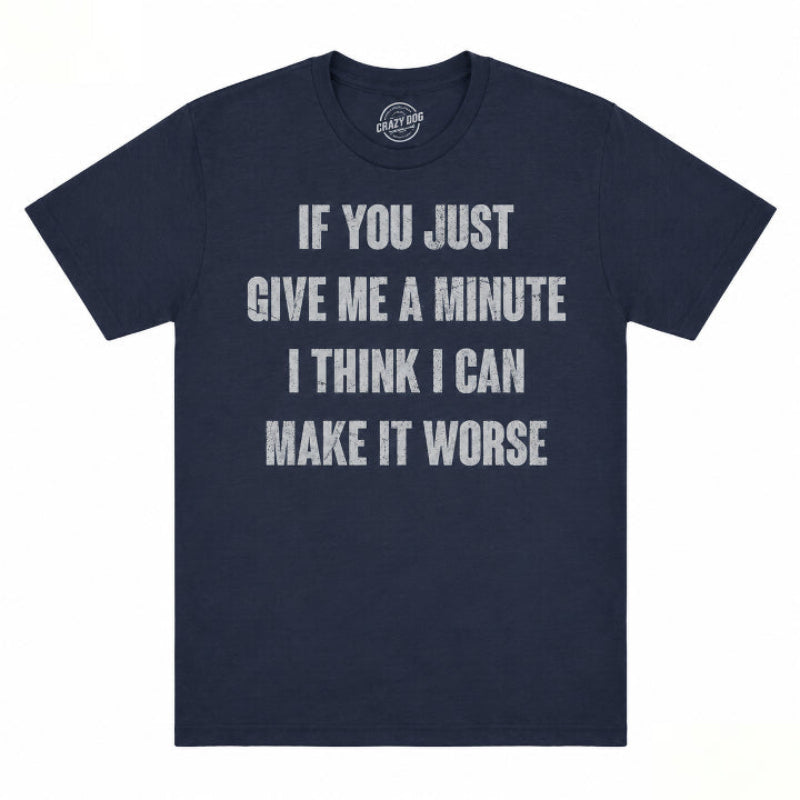 IF YOU JUST GIVE ME A MINUTE