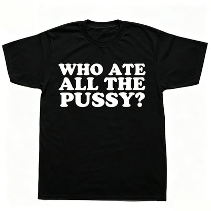 WHO ATE ALL THE PUSSY
