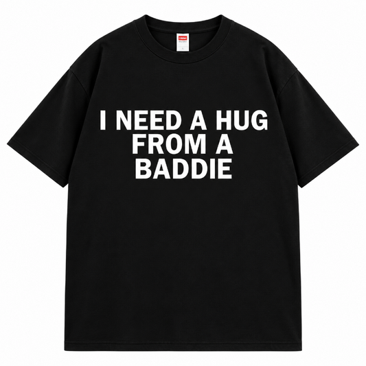 I Need a Hug From a Baddie