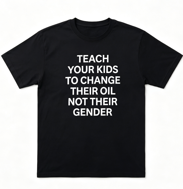 Teach Your Kids To Change Their Oil Not Their Gender Men's Black Cotton T-Shirt Funny Graphic Tee