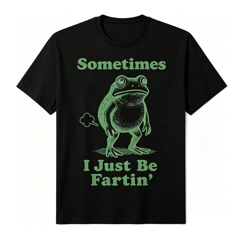 Sometimes I Just Be Fartin'