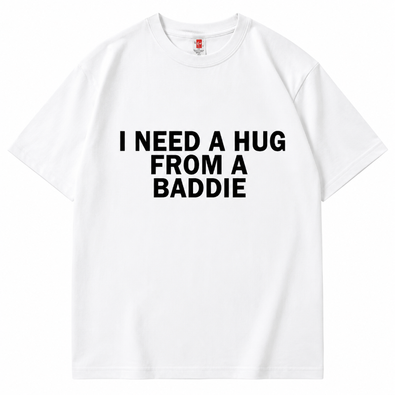 I Need a Hug From a Baddie