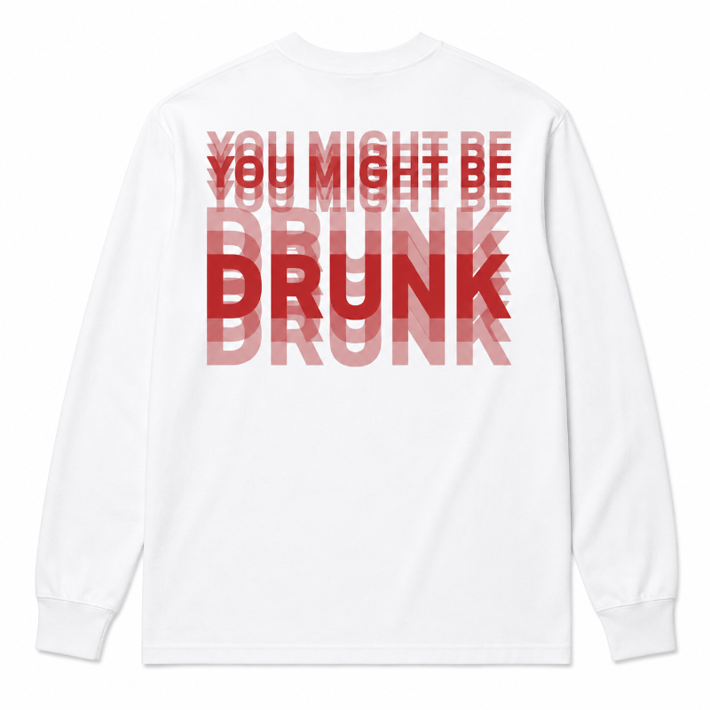 You Might Be Drunk Funny Graphic Shirt